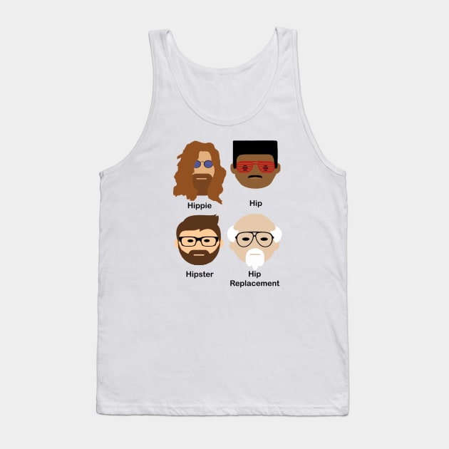 Evolution of 'hip'; hip replacement; funny; get well; surgery; hip; hip surgery; new hip; aging; age; hip joint; hippie; hispter; getting old; humor; grandpa; grandad; gift for dad; father's day; husband; male; man; get well soon; recovery; Tank Top by Be my good time